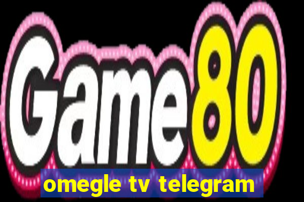 omegle tv telegram